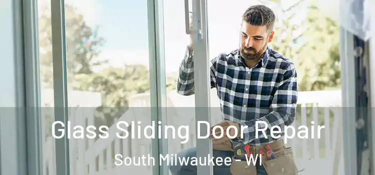 Glass Sliding Door Repair South Milwaukee - WI