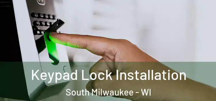 Keypad Lock Installation South Milwaukee - WI