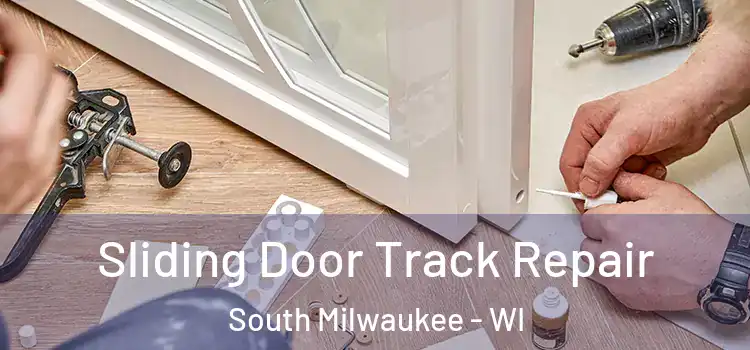 Sliding Door Track Repair South Milwaukee - WI